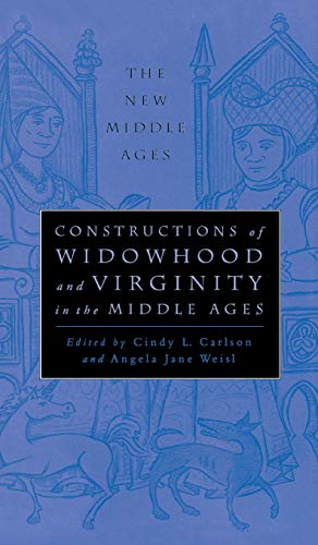 Constructions of Widowhood and Virginity in the Middle Ages (The New Middle Ages)