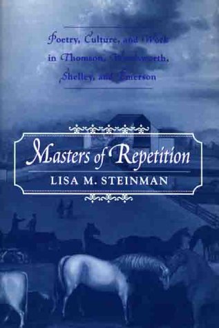 Stock image for Masters of Repetition: Poetry, Culture, and Work in Thomson, Wordsworth, Shelley, and Emerson for sale by Aion Bookshop