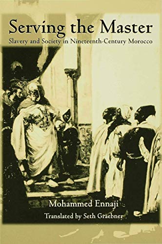 Stock image for Serving the Master: Slavery and Society in Nineteenth Century Morocco for sale by Winged Monkey Books