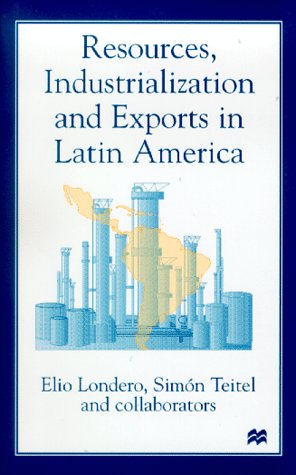 9780312211547: Resources, Industrialization and Exports in Latin America: The Primary Input Content of Sustained Exports of Manufactures from Argentina, Colombia and Venezuela