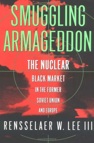9780312211561: Smuggling Armageddon: The Nuclear Black Market in the Former Soviet Union and Europe (Nuclear Smug Former Soviet Union)