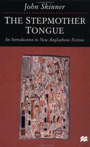 The Stepmother Tongue: An Introduction to New Anglophone Fiction (9780312211776) by Skinner, John