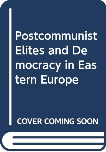 9780312211790: Postcommunist Elites and Democracy in Eastern Europe