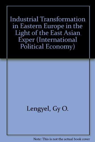 Stock image for Industrial Transformation in Eastern Europe in the Light of the East Asian Experience for sale by Better World Books Ltd