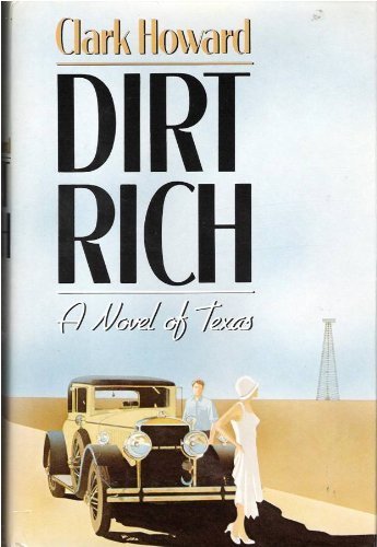 Beispielbild fr Dirt Rich : A Novel of Texas zum Verkauf von Better World Books