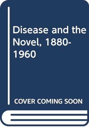 Disease and the Novel, 1880-1960 (9780312212513) by Meyers, Jeffrey