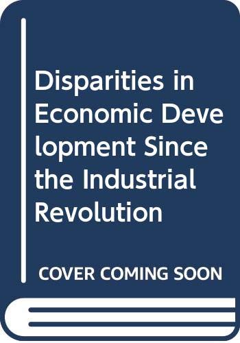 Disparities in Economic Development Since the Industrial Revolution (9780312212711) by Scotland) International Economic History Congress 1978 (Edinburgh; Maurice LÃ©vy-Leboyer; Paul Bairoch