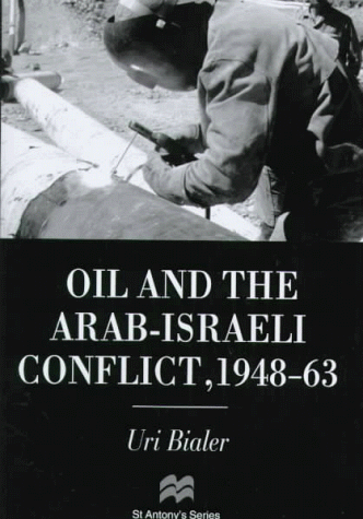 Oil and the Arab-Israeli Conflict, 1948-63 (St. Antony's Series) (9780312212841) by [???]