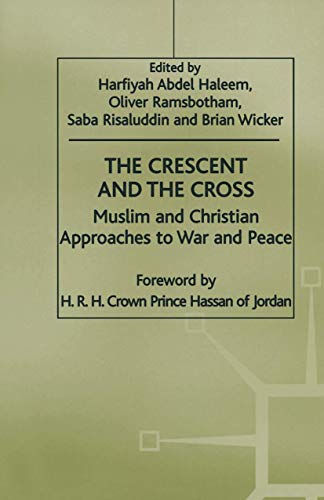 Stock image for The Crescent and the Cross: Muslim and Christian Approaches to War and Peace for sale by Windows Booksellers