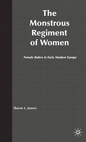 Imagen de archivo de The Monstrous Regiment of Women : Female Rulers in Early Modern Europe a la venta por Better World Books