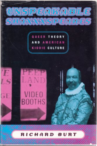 Beispielbild fr Unspeakable Shaxxxspeares : Queer Theory and American Kiddie Culture zum Verkauf von Better World Books