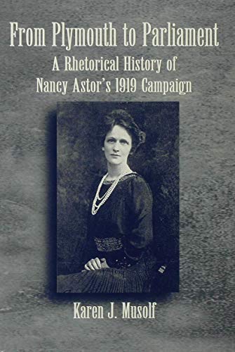 9780312213640: From Plymouth to Parliament: A Rhetorical History of Nancy Astor's 1919 Campaign