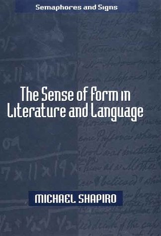The Sense of Form in Literature and Language (Semaphores and Signs) (9780312213831) by Shapiro, Michael; Shapiro, Marianne