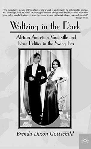 Waltzing in the Dark: African-American Vaudeville and Race Politics in the Swing Era