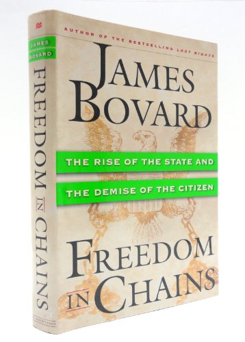 Beispielbild fr Freedom in Chains : The Rise of the State and the Demise of the Citizen zum Verkauf von SecondSale