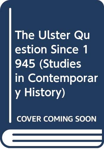 9780312214463: The Ulster Question Since 1945 (Studies in Contemporary History)