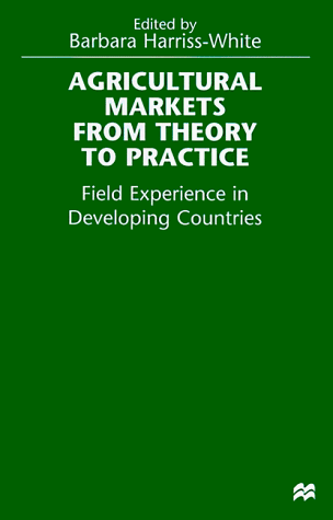 Stock image for Agricultural Markets from Theory to Practice Field Experience in Developing Countries for sale by Webbooks, Wigtown
