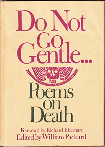 Do Not Go Gentle: Poems on Death (9780312214692) by Packard