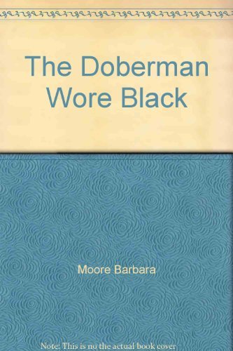 The doberman wore black (9780312214746) by Moore, Barbara
