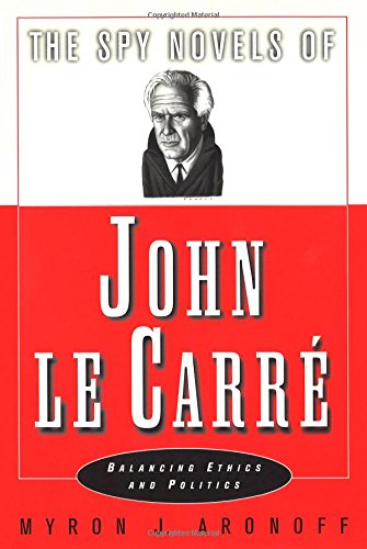 9780312214821: The Spy Novels of John Le Carre: Balancing Ethics and Politics (European Union)