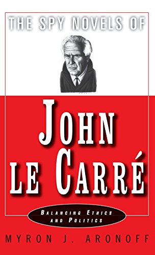 9780312214821: The Spy Novels of John Le Carre: Balancing Ethics and Politics (European Union)