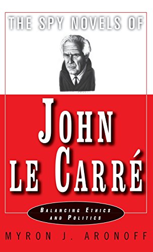 Stock image for The Spy Novels of John Le Carre : Balancing Ethics and Politics for sale by Better World Books