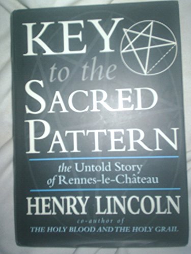 Stock image for Key to the Sacred Pattern: The Untold Story of Rennes-Le-Chateau for sale by ThriftBooks-Atlanta