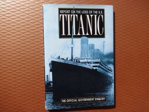 Beispielbild fr Report on the Loss of the S.S. Titanic zum Verkauf von HPB Inc.