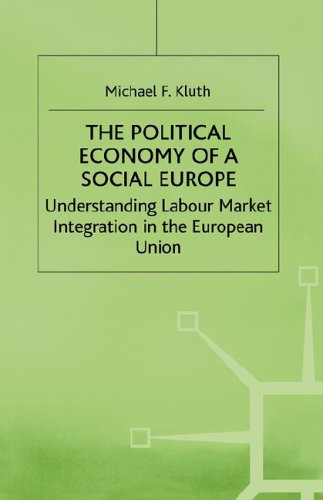 9780312215576: The Political Economy of a Social Europe: Understanding Labour Market Integration in the European Union