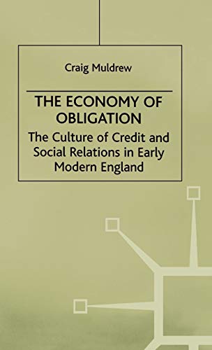 Stock image for The Economy of Obligation: The Culture of Credit and Social Relations in Early Modern England (Early Modern History: Society and Culture) for sale by Solr Books