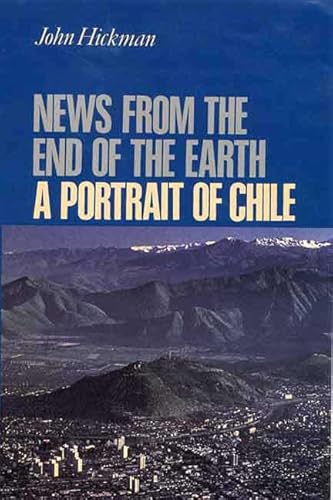 Stock image for News from the End of the Earth : A Portrait of Chile for sale by Better World Books
