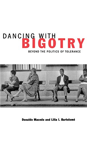 Imagen de archivo de Dancing with Bigotry : Beyond the Politics of Tolerance a la venta por Better World Books