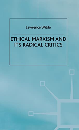 9780312216160: Ethical Marxism and Its Radical Critics