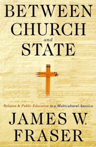 Beispielbild fr Between Church and State : Religion and Public Education in a Multicultural America, 1600-2000 zum Verkauf von Better World Books