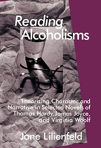 Reading Alcoholisms: Theorizing Character and Narrative in Selected Novels of Thomas Hardy, James...