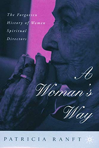 Beispielbild fr A Woman's Way: The Forgotten History of Women Spiritual Directors zum Verkauf von THE SAINT BOOKSTORE