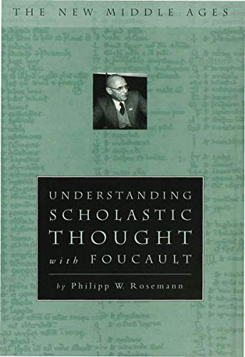 Understanding Scholastic Thought with Foucault - Rosemann, Philipp W.