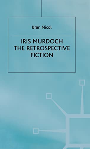Beispielbild fr Iris Murdoch: The Retrospective Fiction zum Verkauf von THE SAINT BOOKSTORE