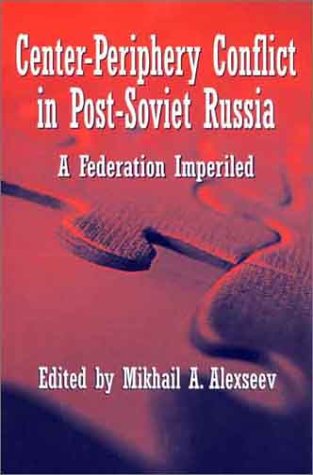 Beispielbild fr Center-Periphery Conflict in Post-Soviet Russia: A Federation Imperiled zum Verkauf von Wonder Book