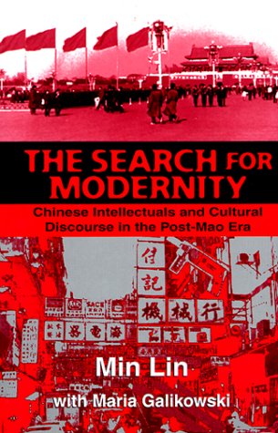 Imagen de archivo de The Search for Modernity: Chinese Intellectuals and Cultural Discourse in the Post-Mao Era a la venta por ThriftBooks-Dallas