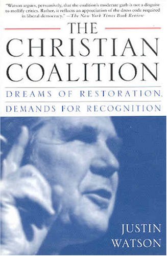 9780312217822: The Christian Coalition: Dreams of Restoration, Demands for Recognition