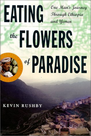 Stock image for Eating the Flowers of Paradise : One Man's Journey Through Ethiopia and Yemen for sale by Better World Books