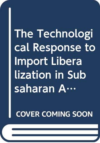 9780312218003: The Technological Response to Import Liberalization in Subsaharan Africa