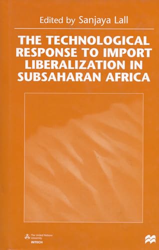 Stock image for The Technological Response to Import Liberalization in Subsaharan Africa for sale by Bulrushed Books