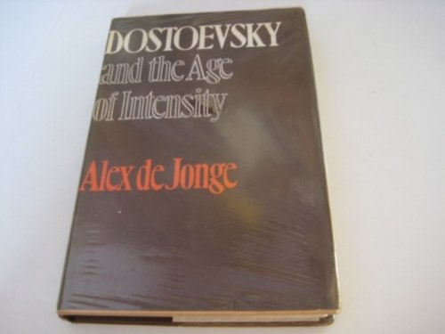 Dostoevsky and the Age of Intensity (9780312218058) by De Jonge, Alex