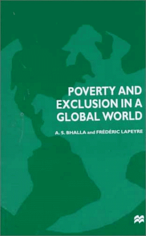Poverty and Exclusion in a Global World (9780312218256) by Ajit S. Bhalla; FrÃ©dÃ©ric Lapeyre