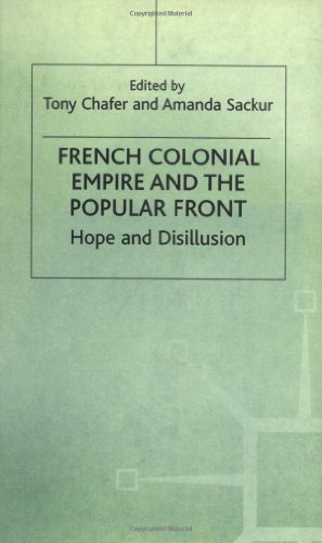 Stock image for French Colonial Empire and the Popular Front: Hope and Disillusion for sale by Midtown Scholar Bookstore