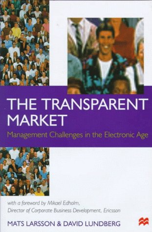 The Transparent Market: Management Challenges in the Electronic Age (9780312218881) by Mats Larsson