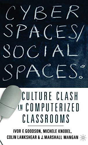 Cyber Spaces/Social Spaces: Culture Clash in Computerized Classrooms (9780312218942) by Goodson, I.; Knobel, M.; Lankshear, C.; Mangan, M.