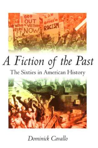 Beispielbild fr Fiction of the Past: The Sixties in American History zum Verkauf von Books From California